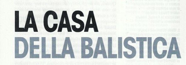 LA CASA DELLA BALISTICA